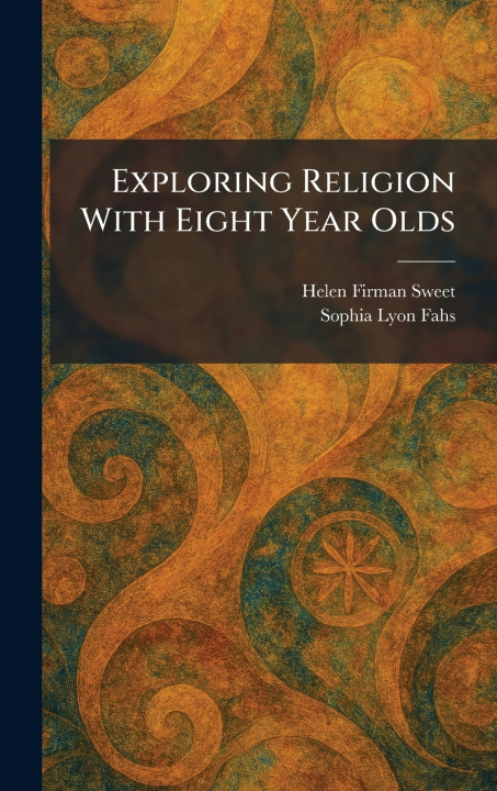 Könyv Exploring Religion With Eight Year Olds Helen Firman Sweet