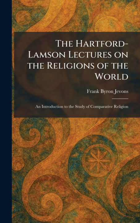 Kniha The Hartford-Lamson Lectures on the Religions of the World Frank Byron Jevons