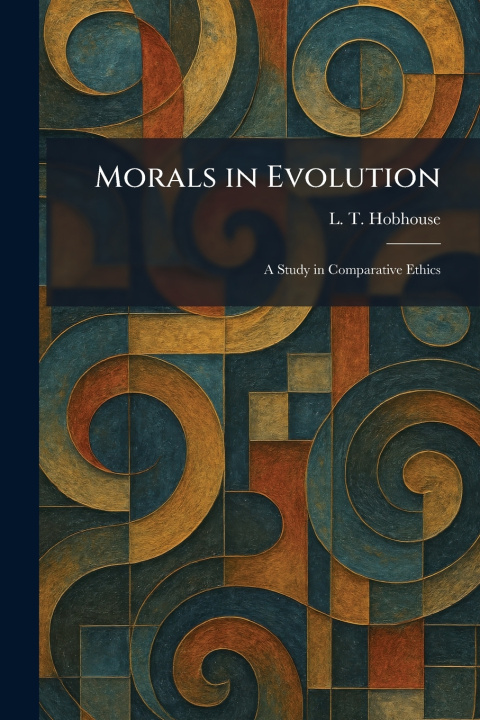 Könyv Morals in Evolution L. T. Hobhouse