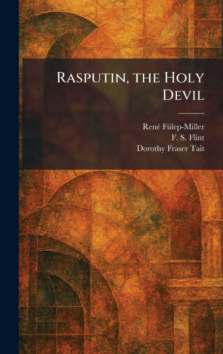 Kniha Rasputin, the Holy Devil RenÃ© FÃ¼lep-Miller