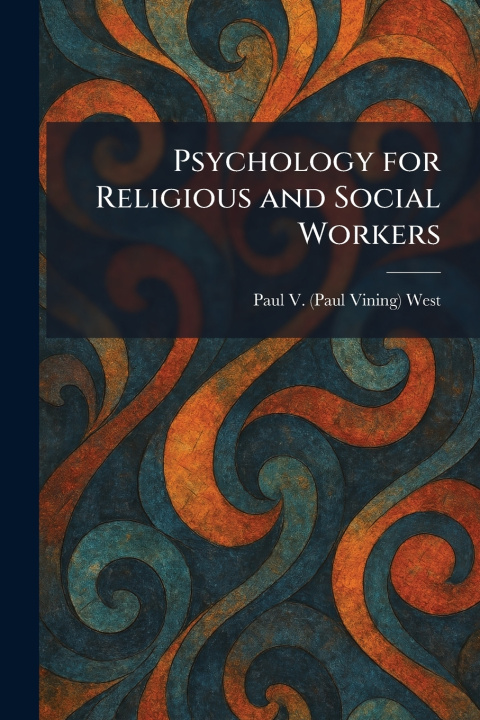 Kniha Psychology for Religious and Social Workers Paul V. (Paul Vining) West