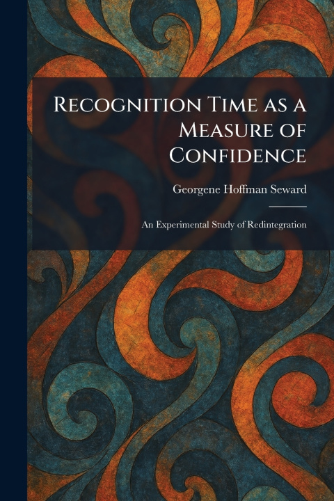 Knjiga Recognition Time as a Measure of Confidence Georgene Hoffman Seward