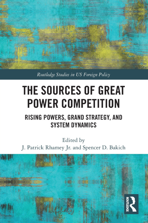 Book The Sources of Great Power Competition J. Patrick Rhamey Jr.