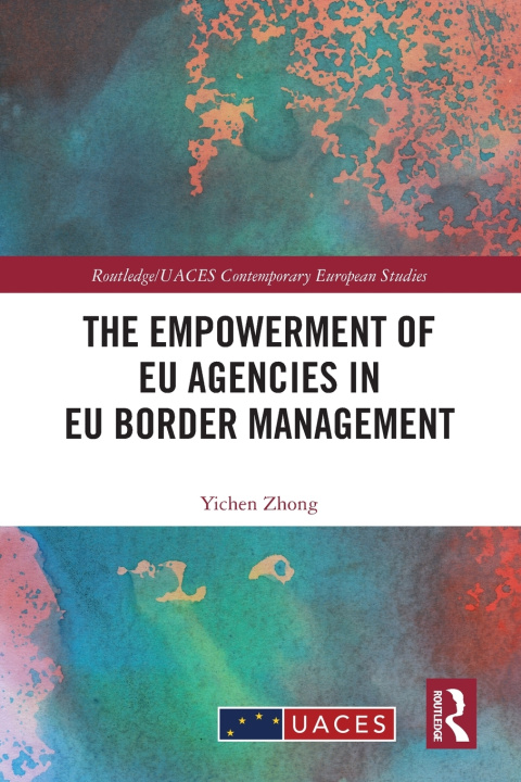 Kniha The Empowerment of EU Agencies in EU Border Management Yichen Zhong
