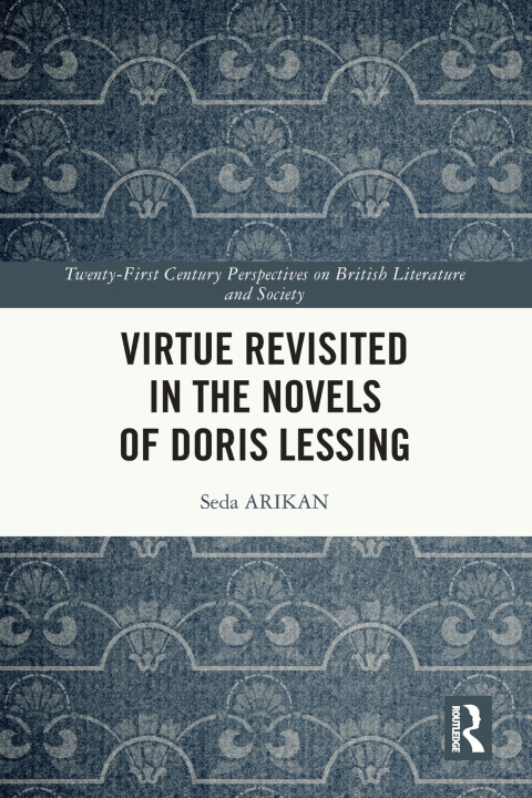 Knjiga Virtue Revisited in the Novels of Doris Lessing Seda Arikan