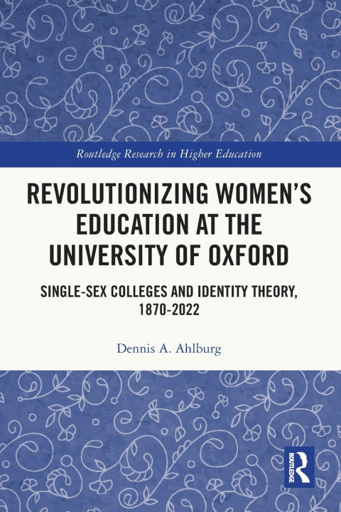 Kniha Revolutionizing Women's Education at the University of Oxford Dennis A. Ahlburg