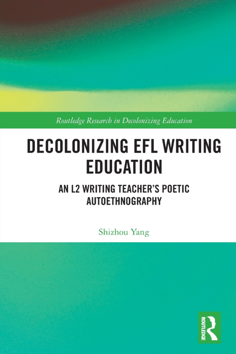 Kniha Decolonizing EFL Writing Education Shizhou Yang