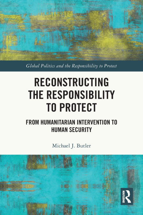 Kniha Reconstructing the Responsibility to Protect Michael J. Butler