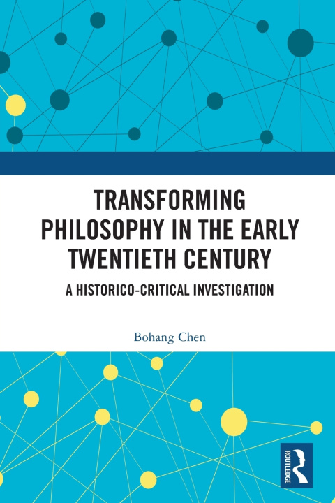 Kniha Transforming Philosophy in the Early Twentieth Century Bohang Chen