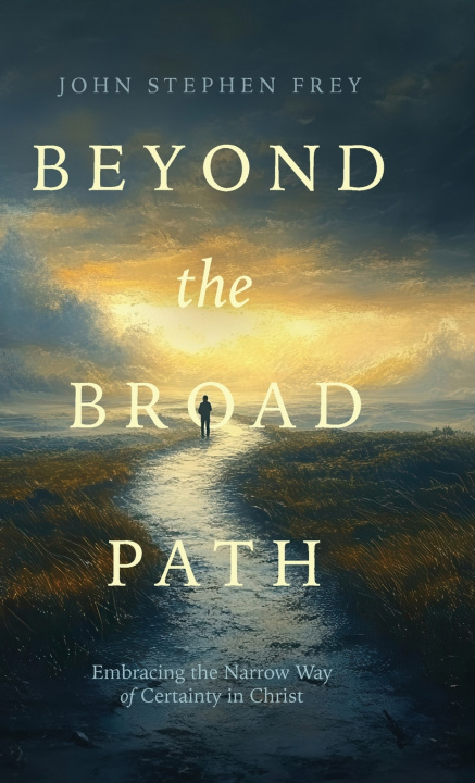 Kniha Beyond the Broad Path John Stephen Frey