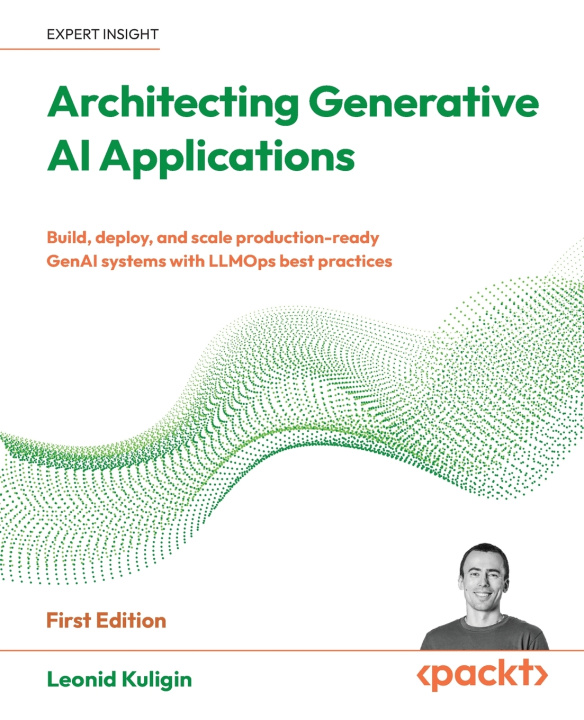 Book Architecting Generative AI Applications Leonid Kuligin