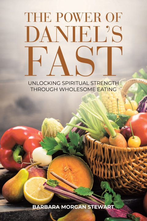 Knjiga The Power of Daniel's Fast Barbara Morgan Stewart