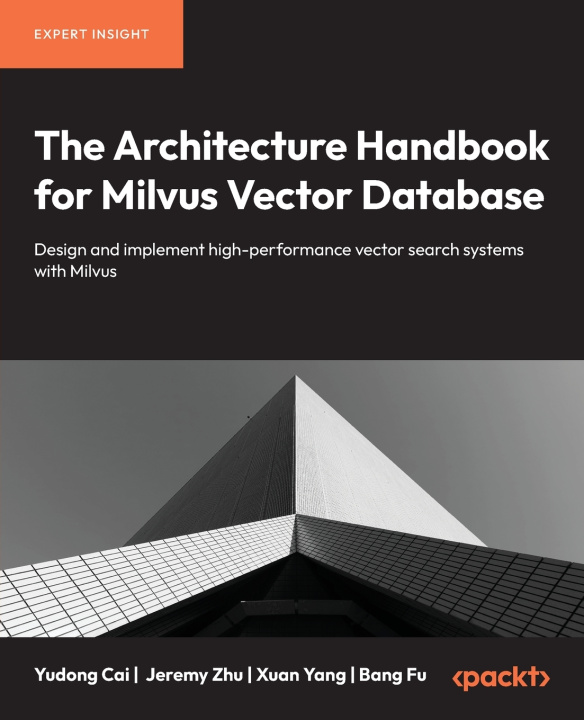 Książka The Architecture Handbook for Milvus Vector Database Yudong Cai