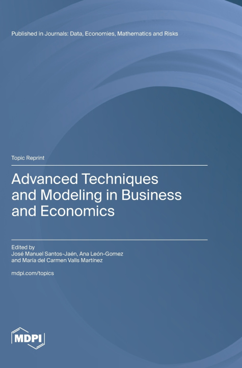 Knjiga Advanced Techniques and Modeling in Business and Economics José Manuel Santos-Jaén