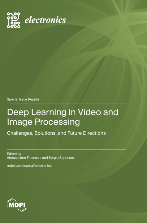 Kniha Deep Learning in Video and Image Processing Abdussalam Elhanashi