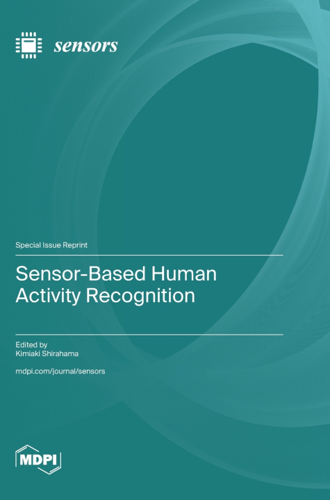 Könyv Sensor-Based Human Activity Recognition Kimiaki Shirahama