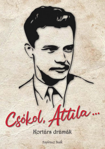 Knjiga Csókol Attila... Paál Zsolt