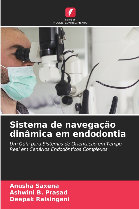 Knjiga Sistema de navegação dinâmica em endodontia Anusha Saxena