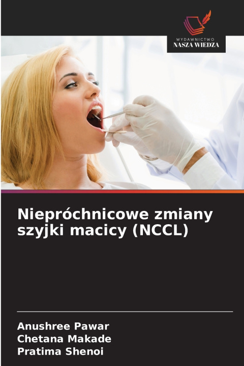 Kniha Niepróchnicowe zmiany szyjki macicy (NCCL) Anushree Pawar