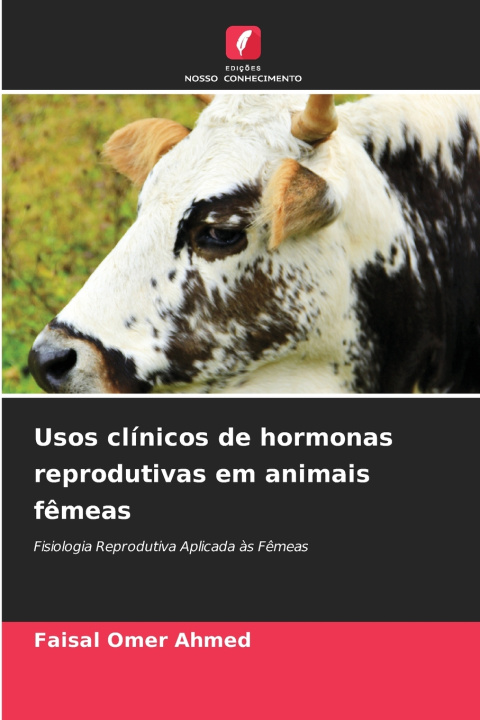 Kniha Usos clínicos de hormonas reprodutivas em animais fêmeas Faisal Omer Ahmed