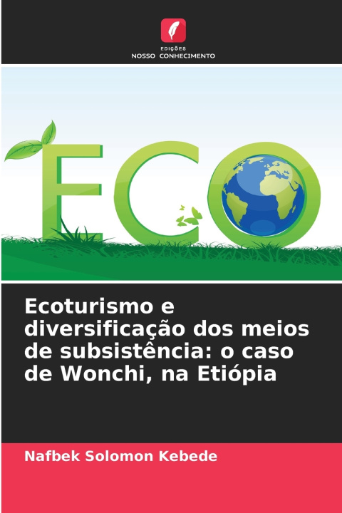Knjiga Ecoturismo e diversificação dos meios de subsistência Nafbek Solomon Kebede