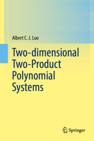 Kniha Two-dimensional Two-Product Polynomial Systems Albert C. J. Luo