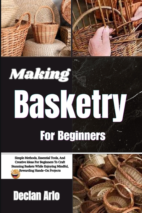 Kniha Making Basketry For Beginners Declan Arlo