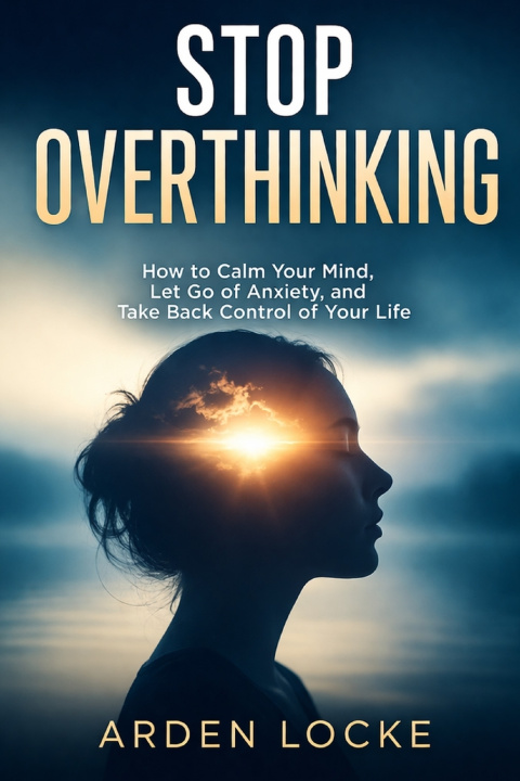 Könyv Stop Overthinking Arden Locke