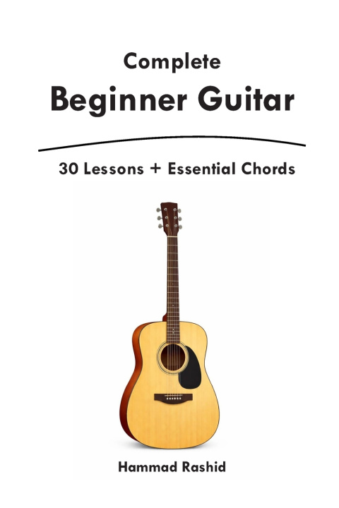 Könyv Complete Beginner Guitar Hammad Rashid