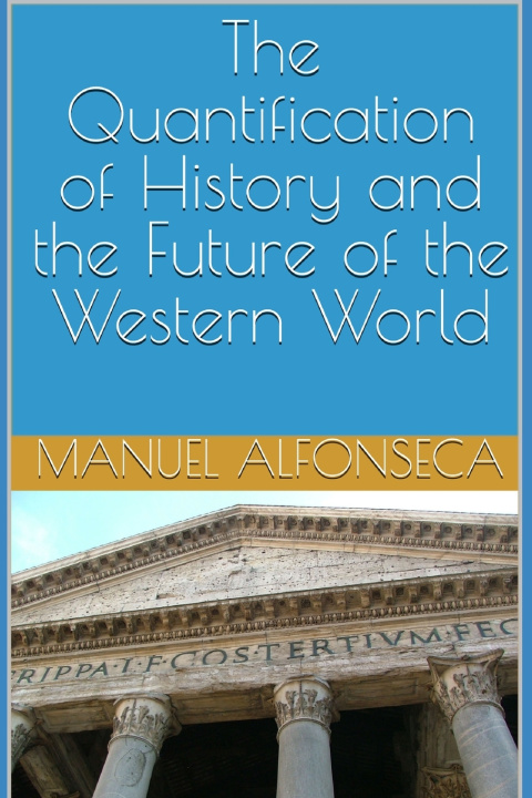 Kniha The Quantification of History and the Future of the Western World Manuel Alfonseca