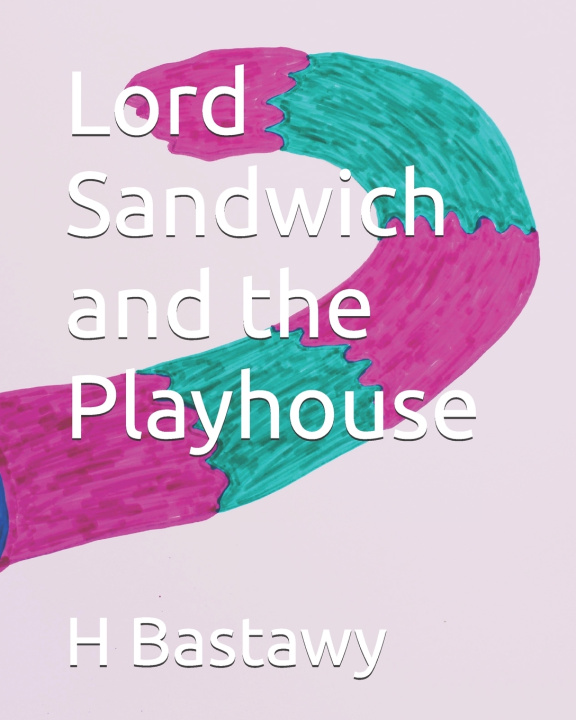 Knjiga Lord Sandwich and the Playhouse Haythem Bastawy