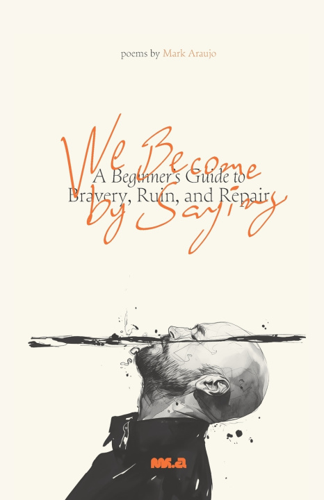 Kniha We Become by Saying Mark Araujo