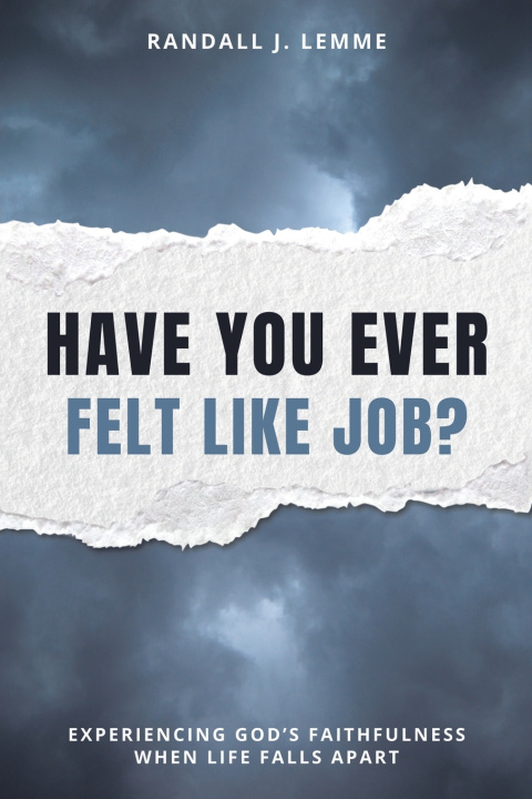 Knjiga Have You Ever Felt Like Job? Randall J. Lemme