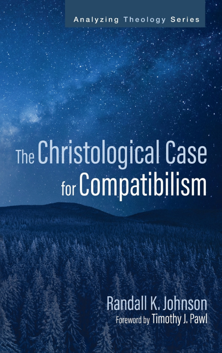 Kniha The Christological Case for Compatibilism Randall K. Johnson