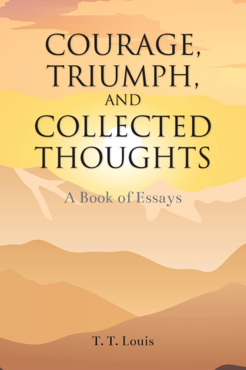 Kniha COURAGE, TRIUMPH, AND COLLECTED THOUGHTS T. T. Louis
