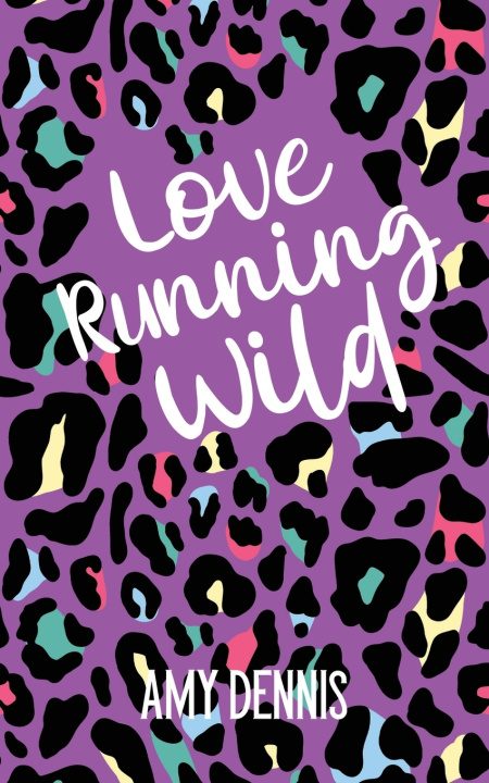 Knjiga Love Running Wild Amy Dennis