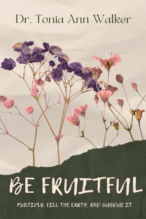 Knjiga Be Fruitful Tonia Ann Walker