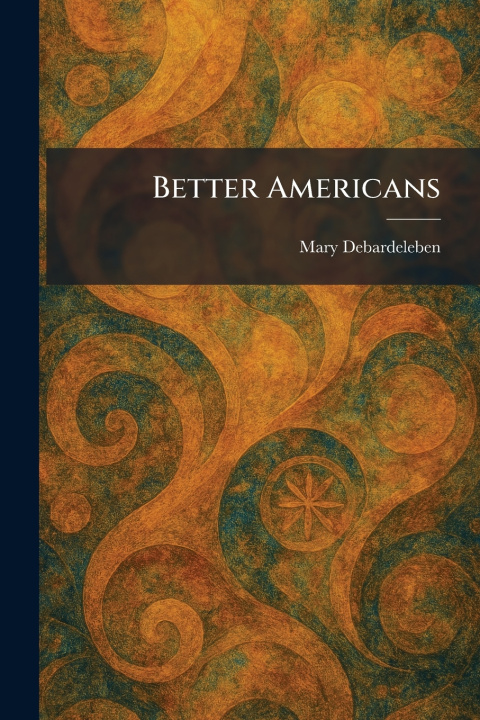Knjiga Better Americans Mary Debardeleben