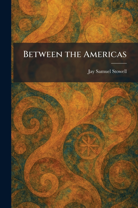 Knjiga Between the Americas Jay Samuel Stowell