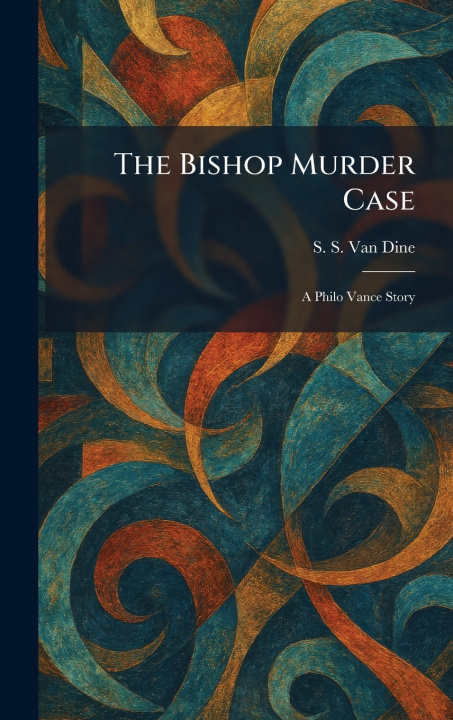 Knjiga The Bishop Murder Case S. S. Van Dine