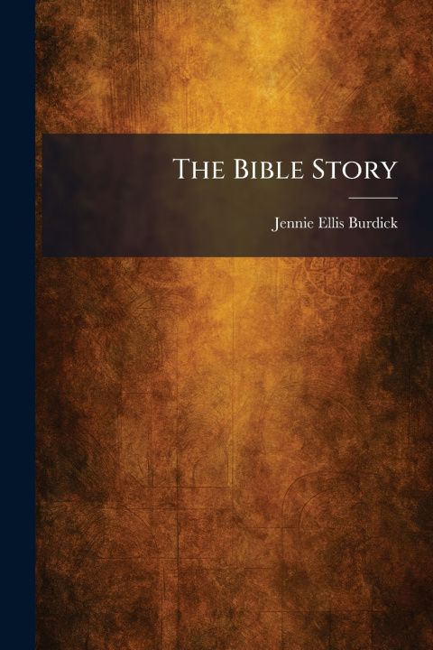 Buch The Bible Story Jennie Ellis Burdick