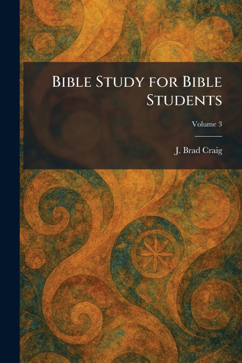 Knjiga Bible Study for Bible Students J. Brad Craig