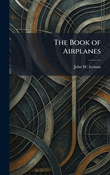 Knjiga The Book of Airplanes John W. Iseman