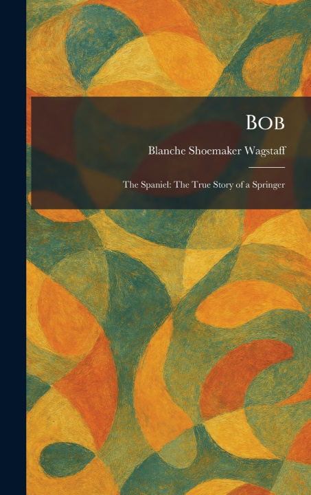 Knjiga Bob Blanche Shoemaker Wagstaff