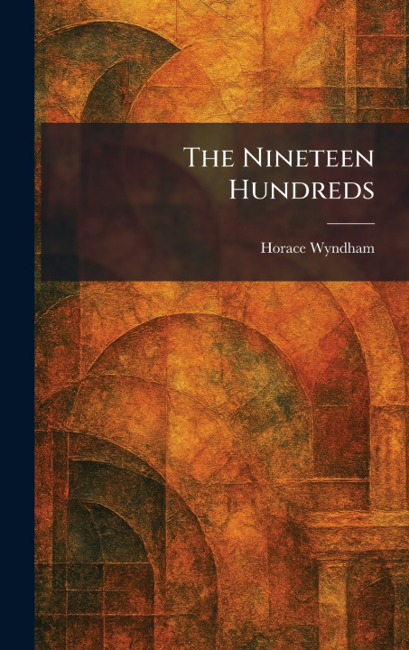 Kniha The Nineteen Hundreds Horace Wyndham