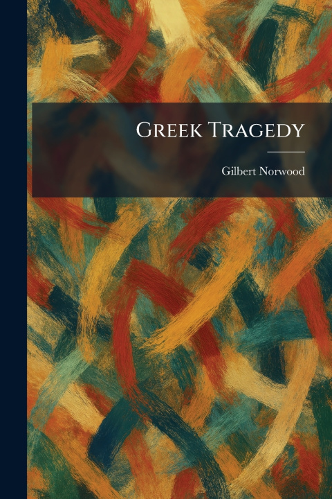 Buch Greek Tragedy Gilbert Norwood