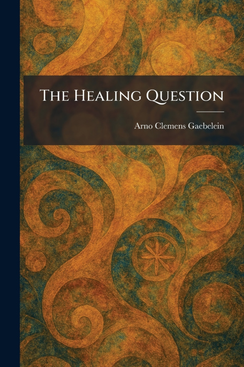 Knjiga The Healing Question Arno Clemens Gaebelein