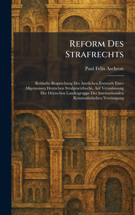Buch Reform Des Strafrechts Paul Felix Aschrott