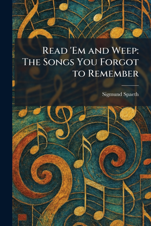 Kniha Read 'Em and Weep Sigmund Spaeth
