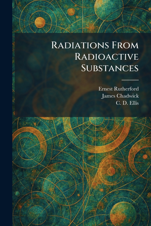Book Radiations From Radioactive Substances Ernest Rutherford